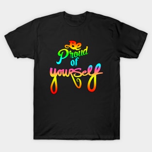 Be Proud Of YourSELF T-Shirt